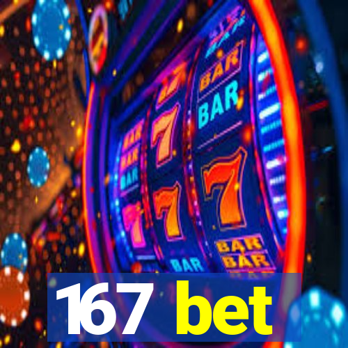 167 bet